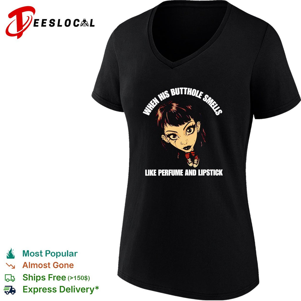 When his butthole smells like perfume and lipstick meme shirt
