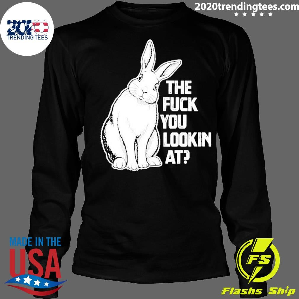 Rabit The Fuck You Lookin At Shirt