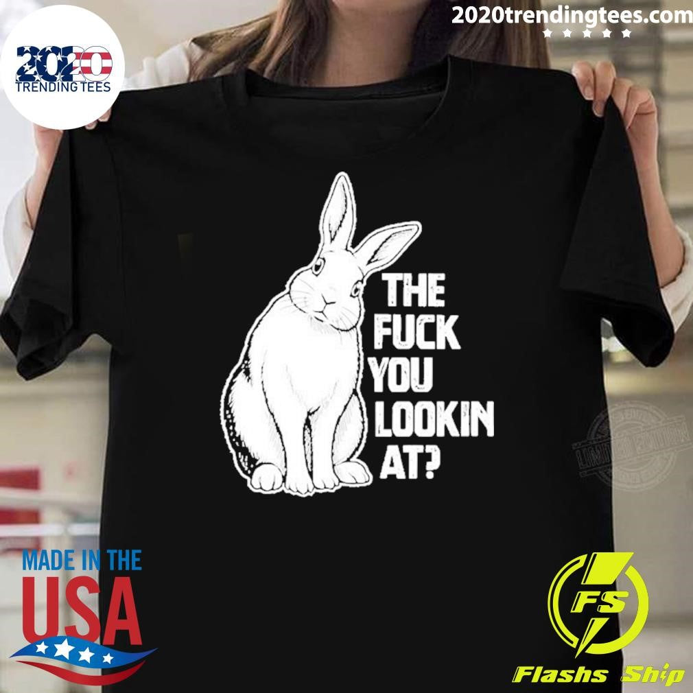 Rabit The Fuck You Lookin At Shirt