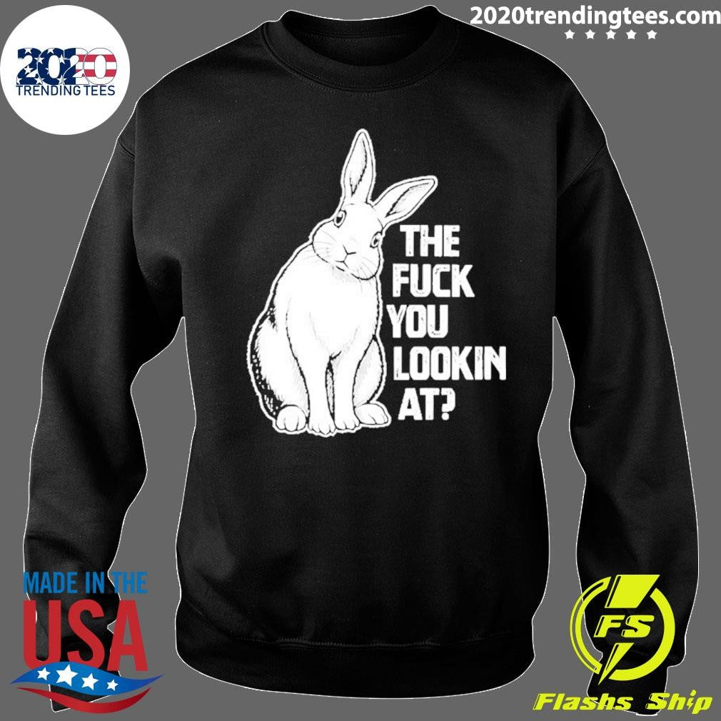 Rabit The Fuck You Lookin At Shirt