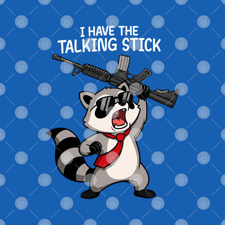 Raccoon I Have The Talking Stick T Shirt