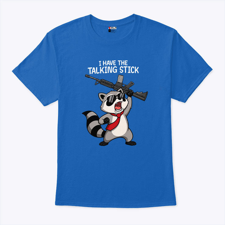 Raccoon I Have The Talking Stick T Shirt