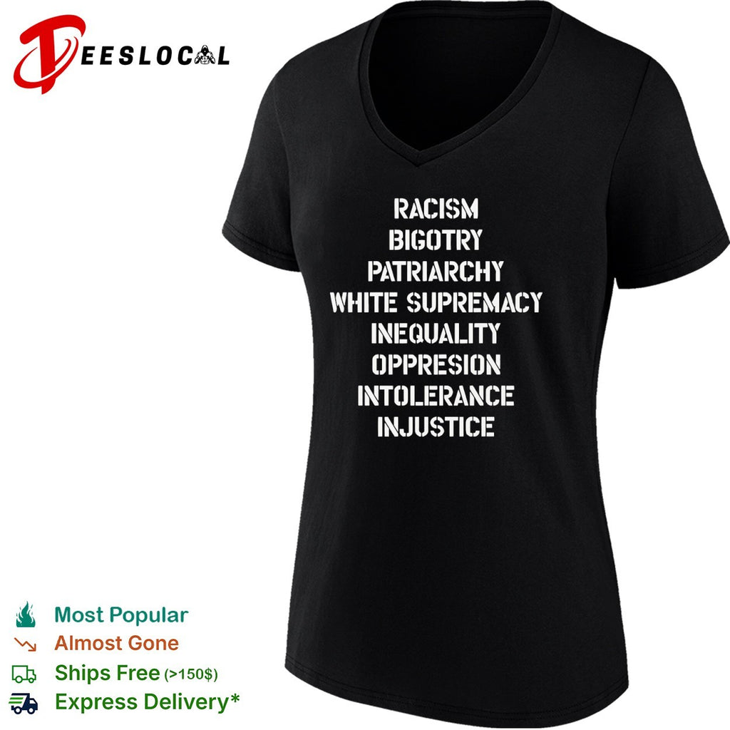 Racism Bigotry Patriarchy White Supremacy Inequality Oppresion Intolerance Injustice shirt