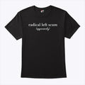 Radical Left Scum T Shirt