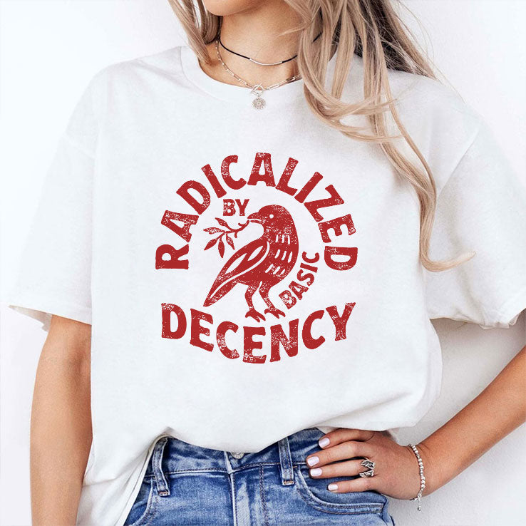 Radicalized By Basic Decency Tee Shirt