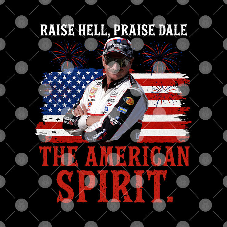 Raise Hell Praise Dale American Spirit Vintage Racing Legend Patriotic 4th of July T Shirt