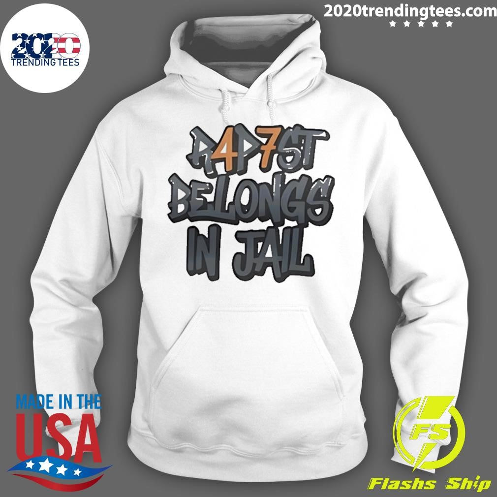 Rapist Belongs In Jail 47 Shirt