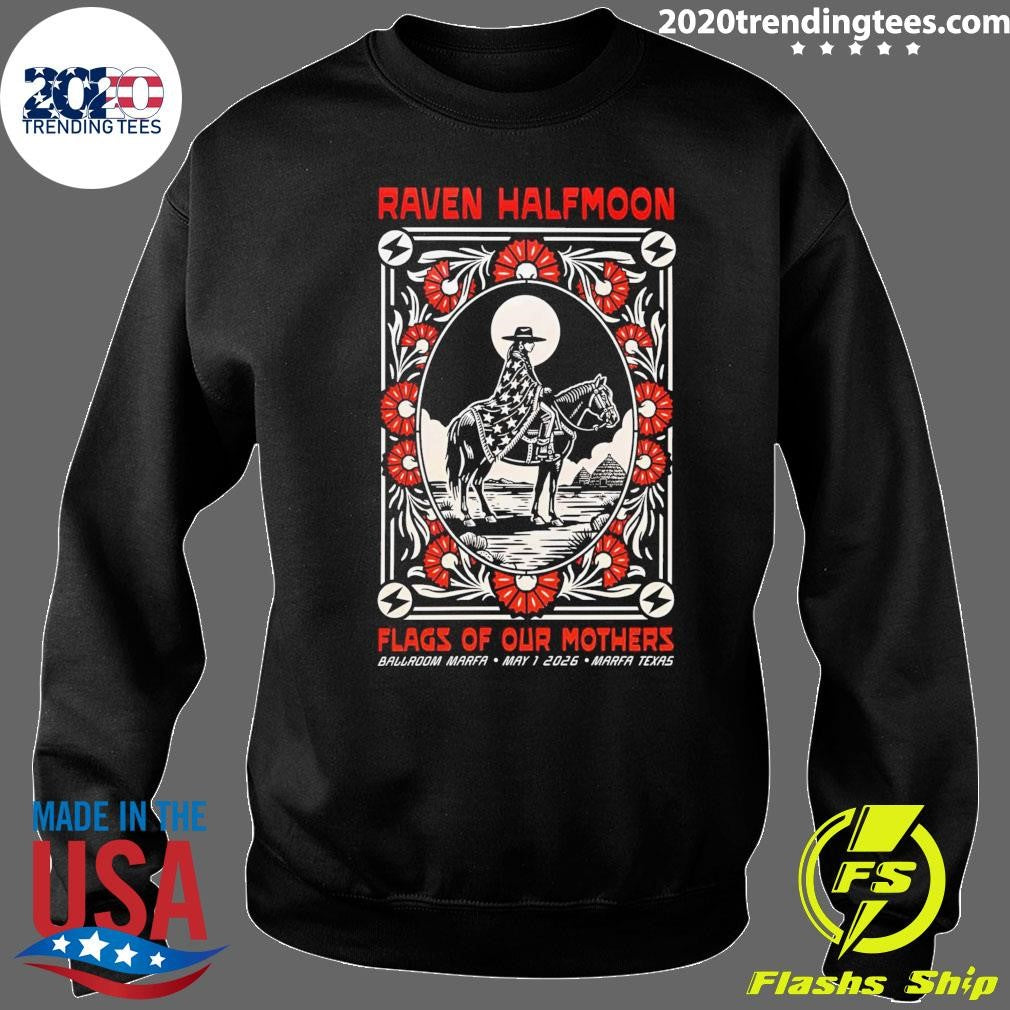 Raven Halfmoon Flags Of Our Mothers Ballroom Marfa May 1, 2026 Marfa Texas Shirt