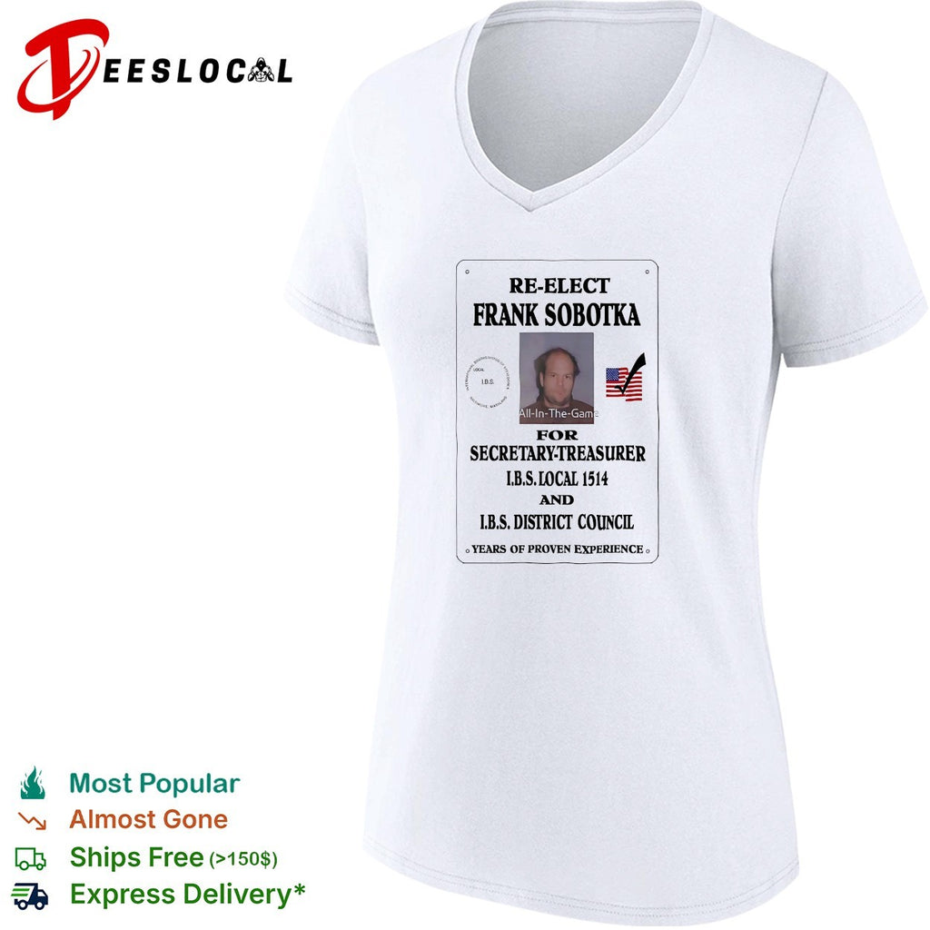 Re-elect Frank Sobotka for Secretary-Treasurer IBS Local 1514 District Council shirt