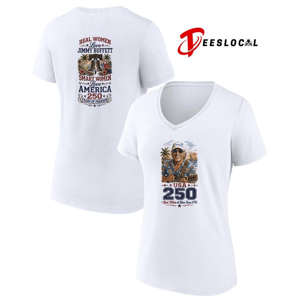 Real women love Jimmy Buffet smart women love America 250 years of freedom shirt