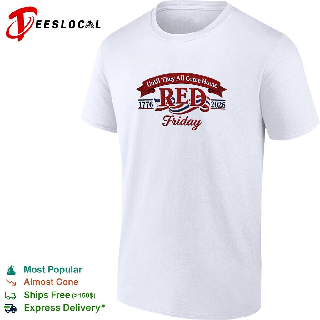 Red Friday until they all come home 1776 2026 military honor shirt