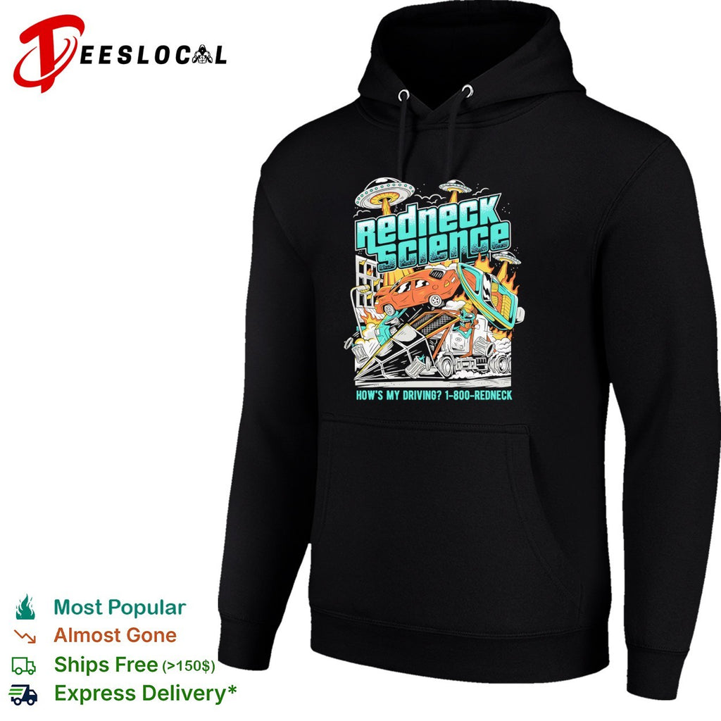 Redneck Science How is My Driving 1 800 Redneck Alien UFO shirt