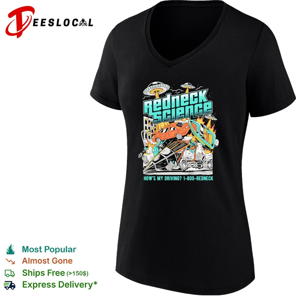 Redneck Science How is My Driving 1 800 Redneck Alien UFO shirt