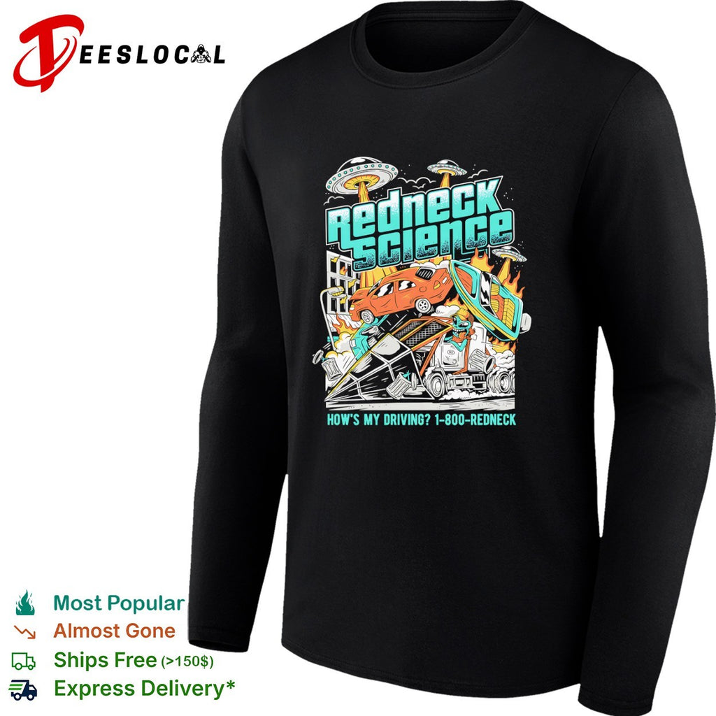 Redneck Science How is My Driving 1 800 Redneck Alien UFO shirt