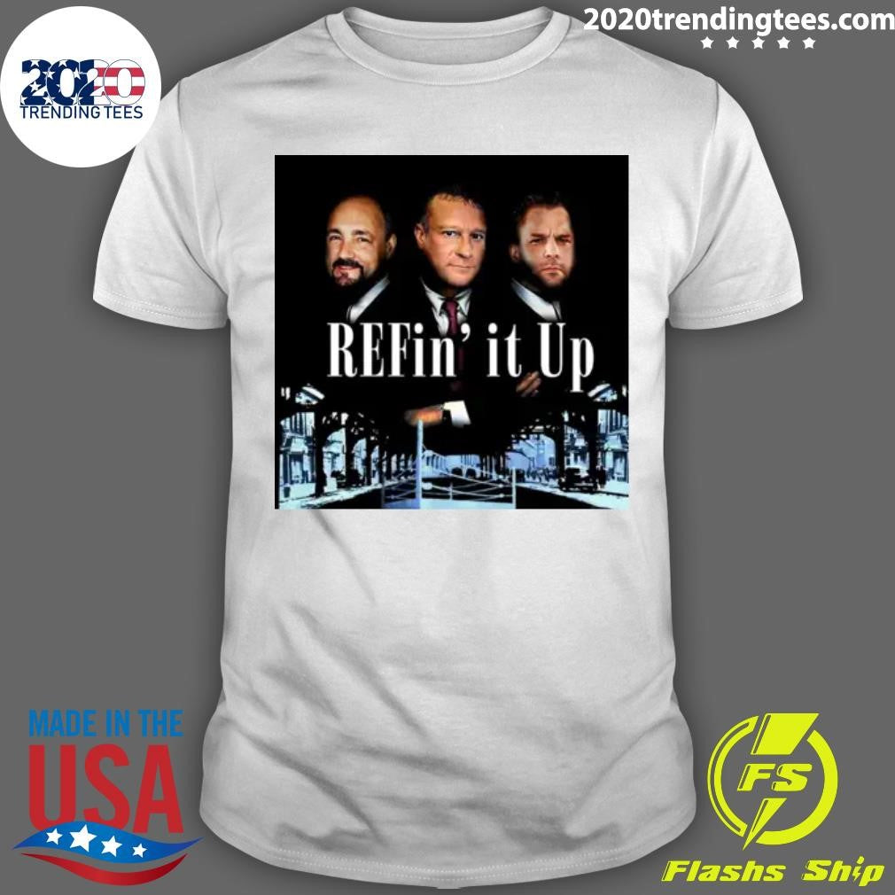 Refin’ It Up Episode 215 It’s A New Day Shirt