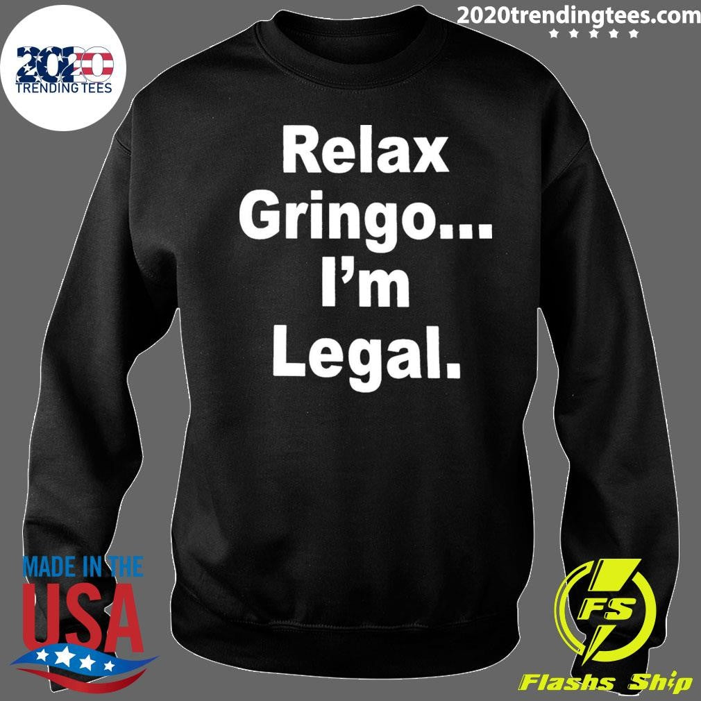 Relax Gringo I’m Legal 2026 Shirt