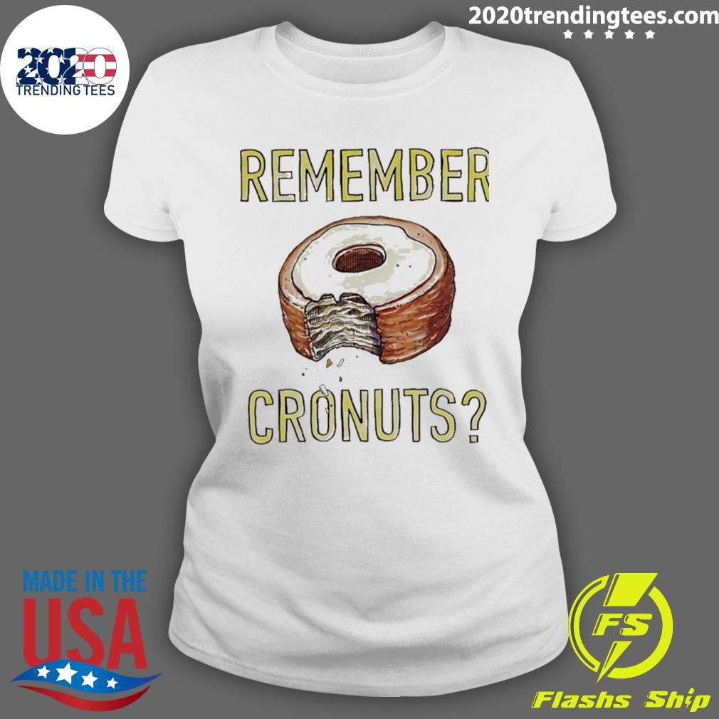 Remember Cronuts Shirt