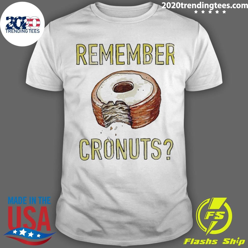 Remember Cronuts Shirt
