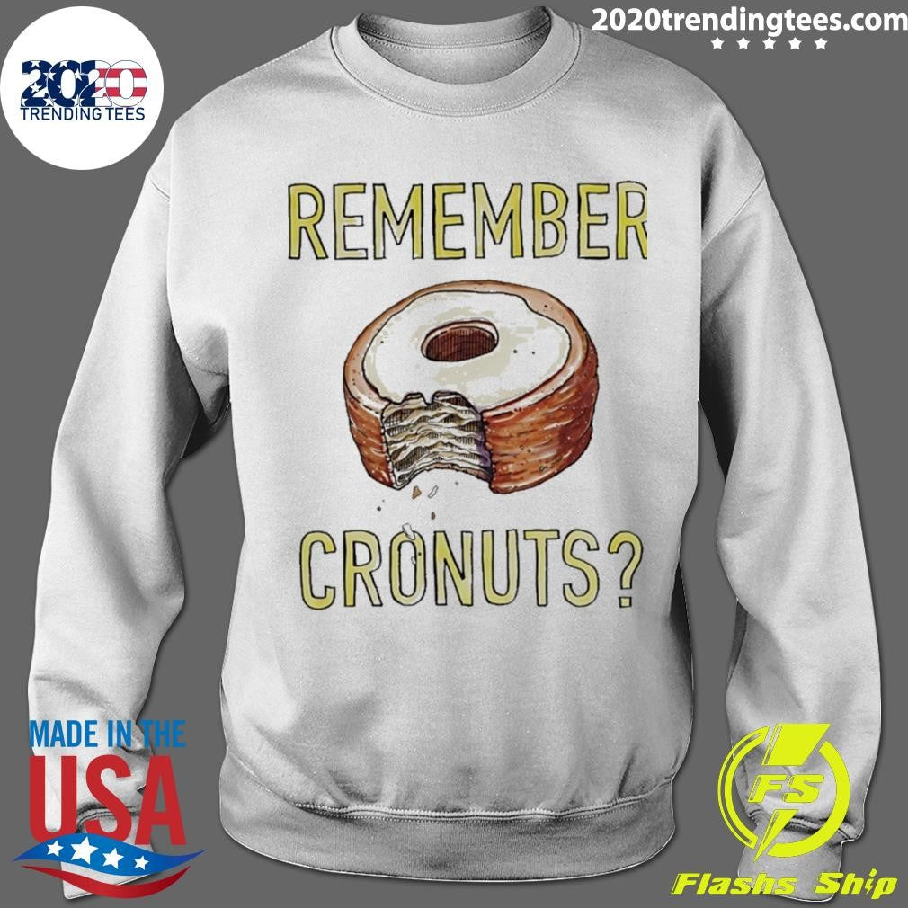 Remember Cronuts Shirt
