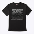 Remember Pouring You A Glass At A Friend’s House T Shirt