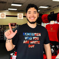 Remember Who You Are White Boy patriotic shirt