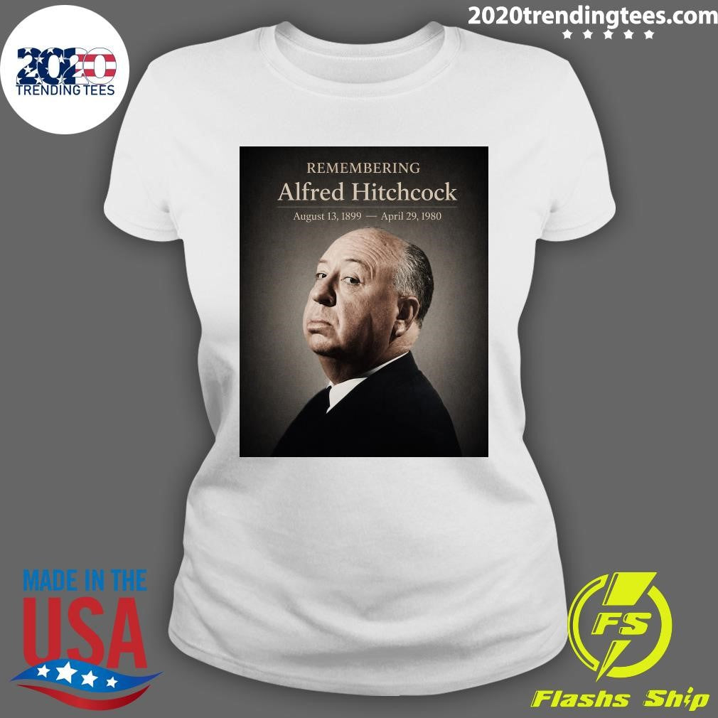 Remembering Alfred Hitchcock August 13, 1899 – April 29, 1980 Shirt