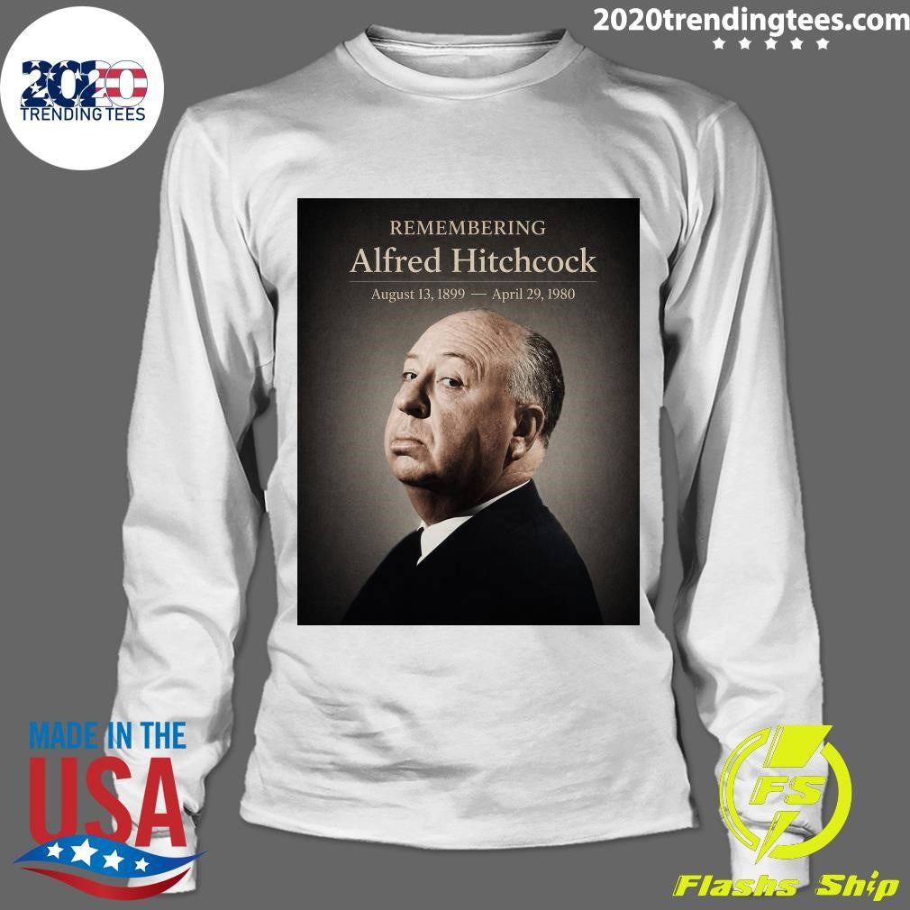 Remembering Alfred Hitchcock August 13, 1899 – April 29, 1980 Shirt