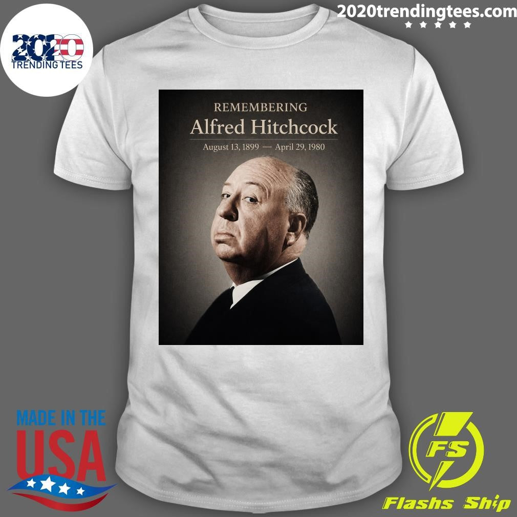 Remembering Alfred Hitchcock August 13, 1899 – April 29, 1980 Shirt