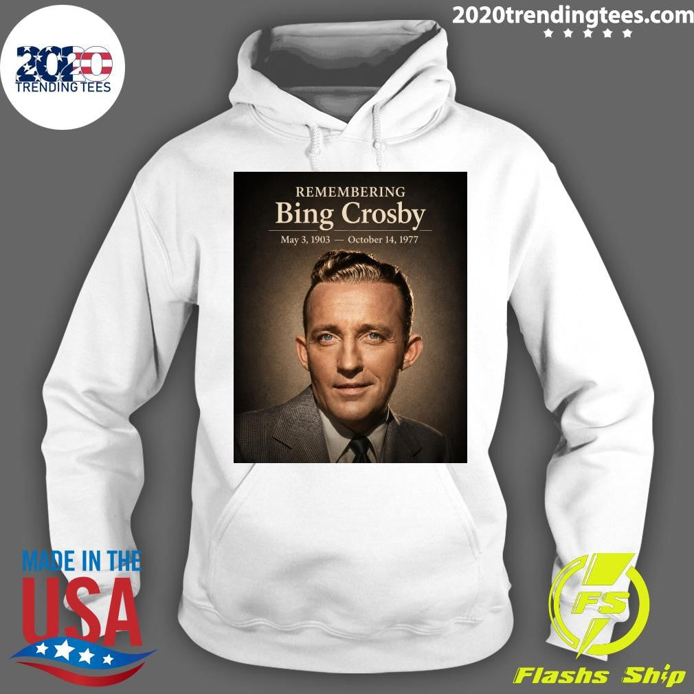 Remembering Bing Crosby May 3, 1903 – October 14, 1977 Shirt