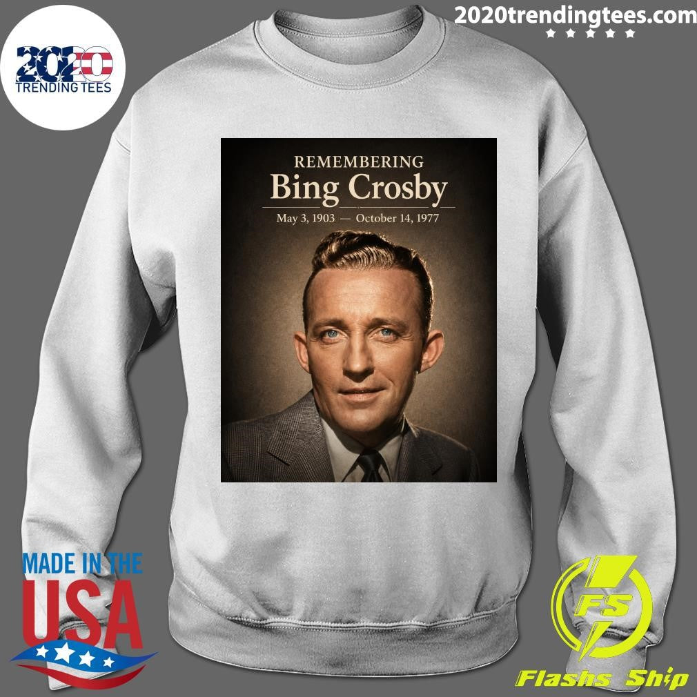 Remembering Bing Crosby May 3, 1903 – October 14, 1977 Shirt