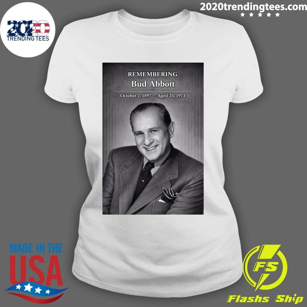 Remembering Bud Abbott October 2, 1897 – April 24, 1974 Shirt