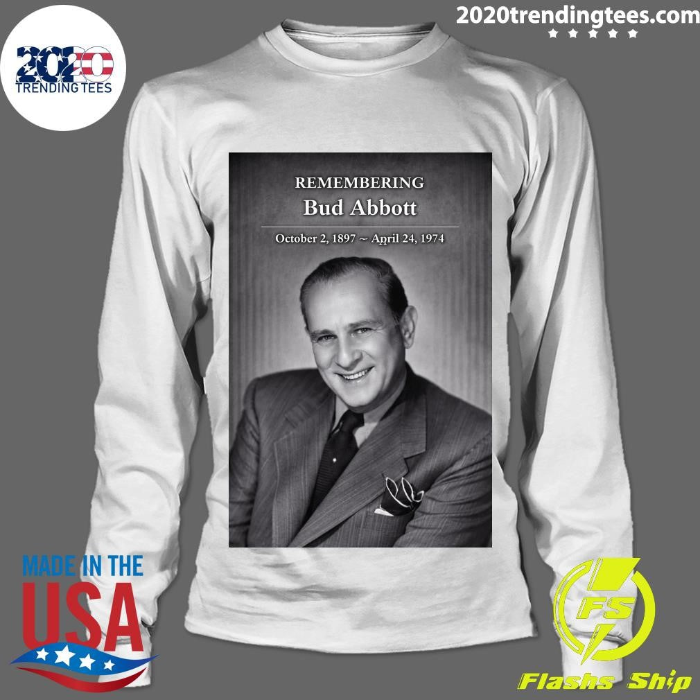Remembering Bud Abbott October 2, 1897 – April 24, 1974 Shirt