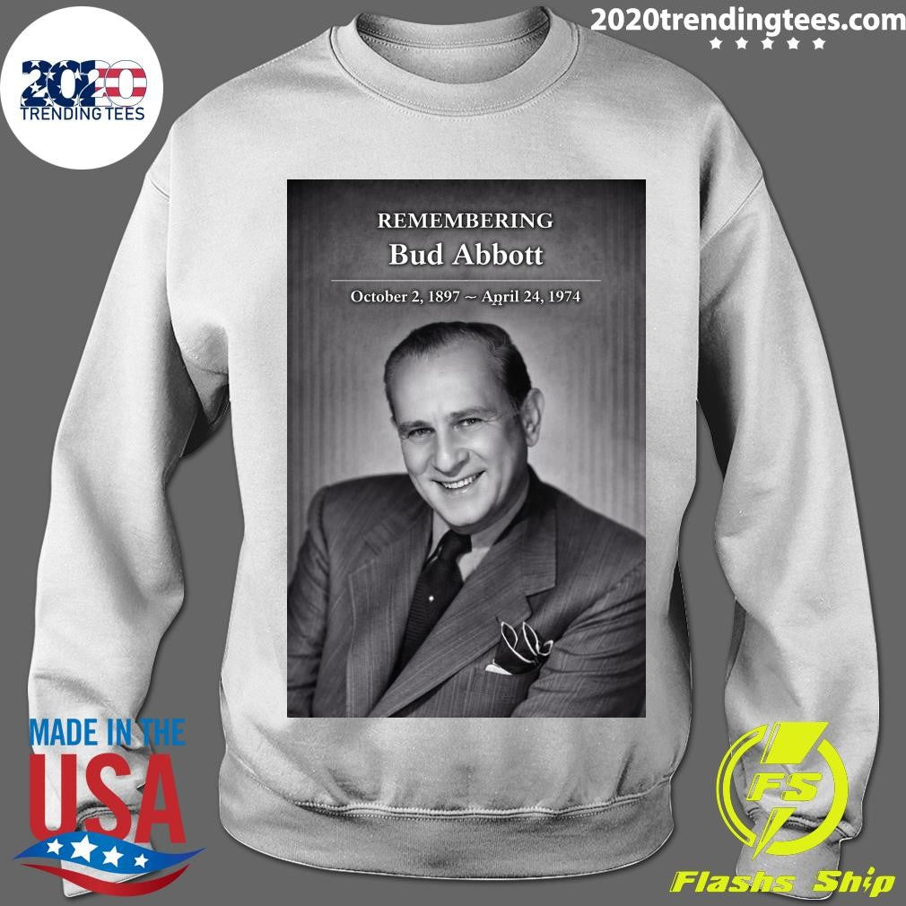 Remembering Bud Abbott October 2, 1897 – April 24, 1974 Shirt