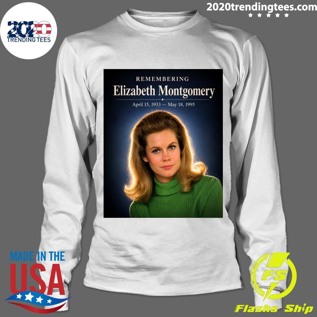 Remembering Elizabeth Montgomery April 15, 1933 – May 18, 1995 Shirt