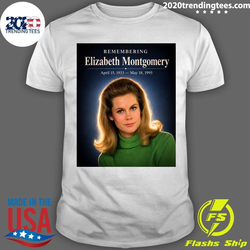 Remembering Elizabeth Montgomery April 15, 1933 – May 18, 1995 Shirt