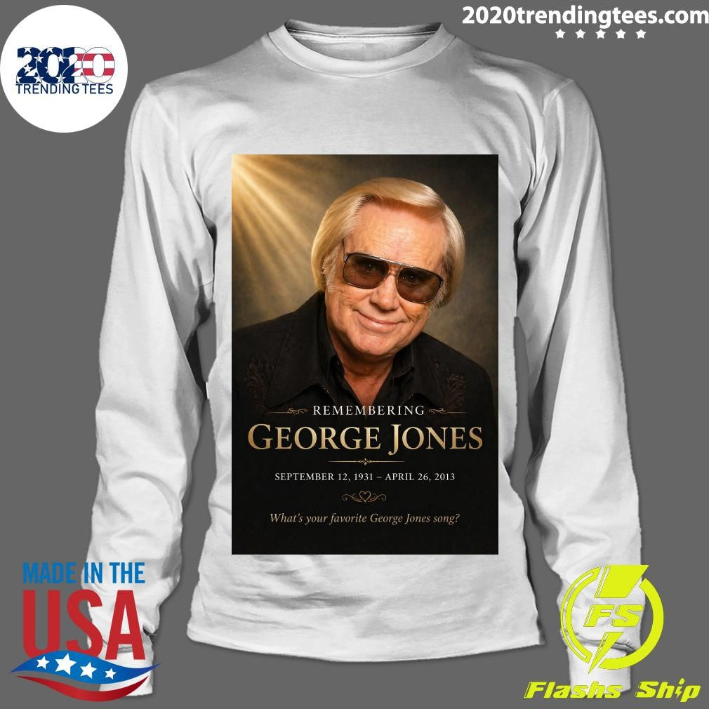 Remembering George Jones September 12, 1931 April 26, 2013 Shirt