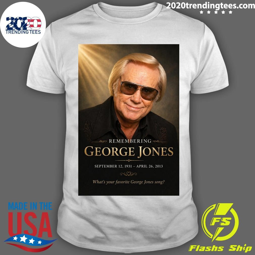 Remembering George Jones September 12, 1931 April 26, 2013 Shirt