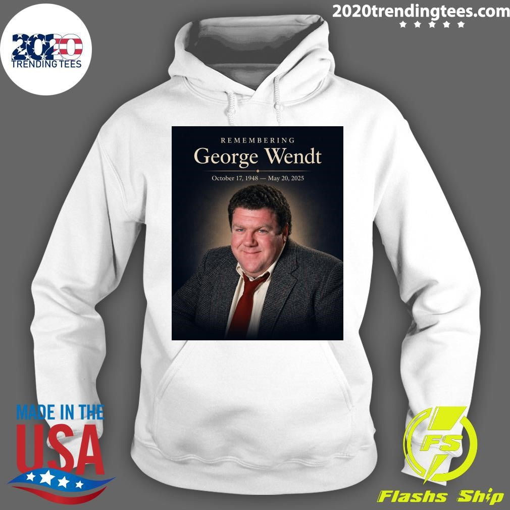 Remembering George Wendt October 17, 1948 – May 20, 2025 Shirt