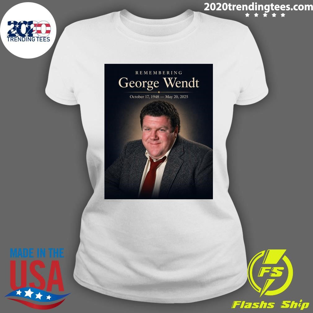 Remembering George Wendt October 17, 1948 – May 20, 2025 Shirt