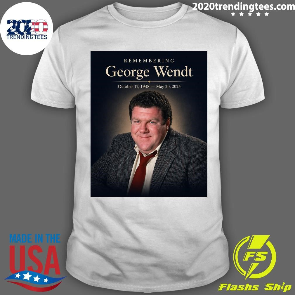 Remembering George Wendt October 17, 1948 – May 20, 2025 Shirt