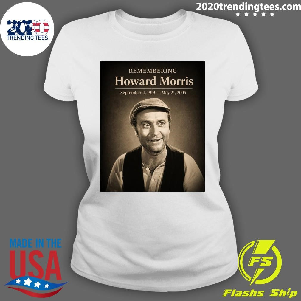 Remembering Howard Morris September 4, 1919 – May 21, 2005 Shirt