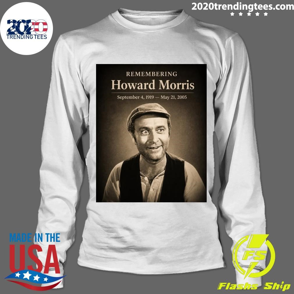 Remembering Howard Morris September 4, 1919 – May 21, 2005 Shirt