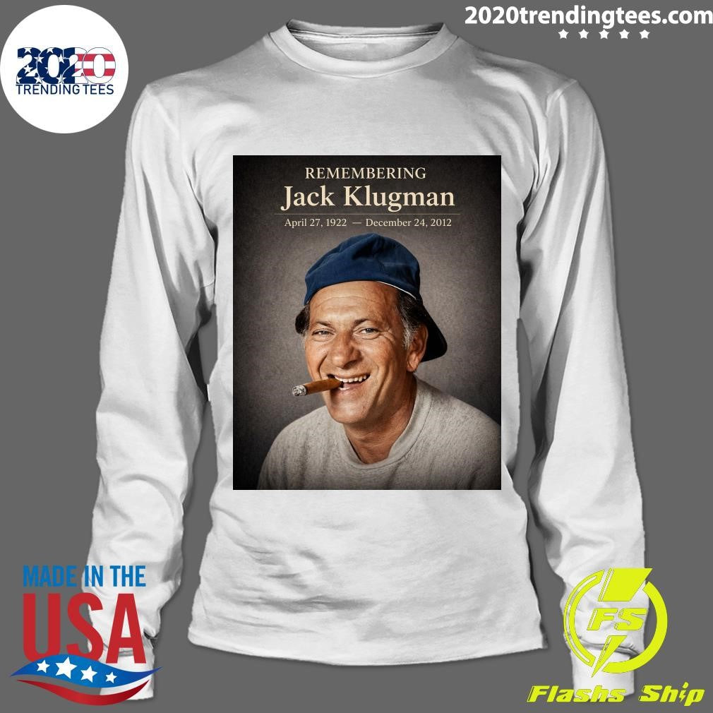 Remembering Jack Klugman April 27, 1922 December 24, 2012 A True Television Legend Shirt