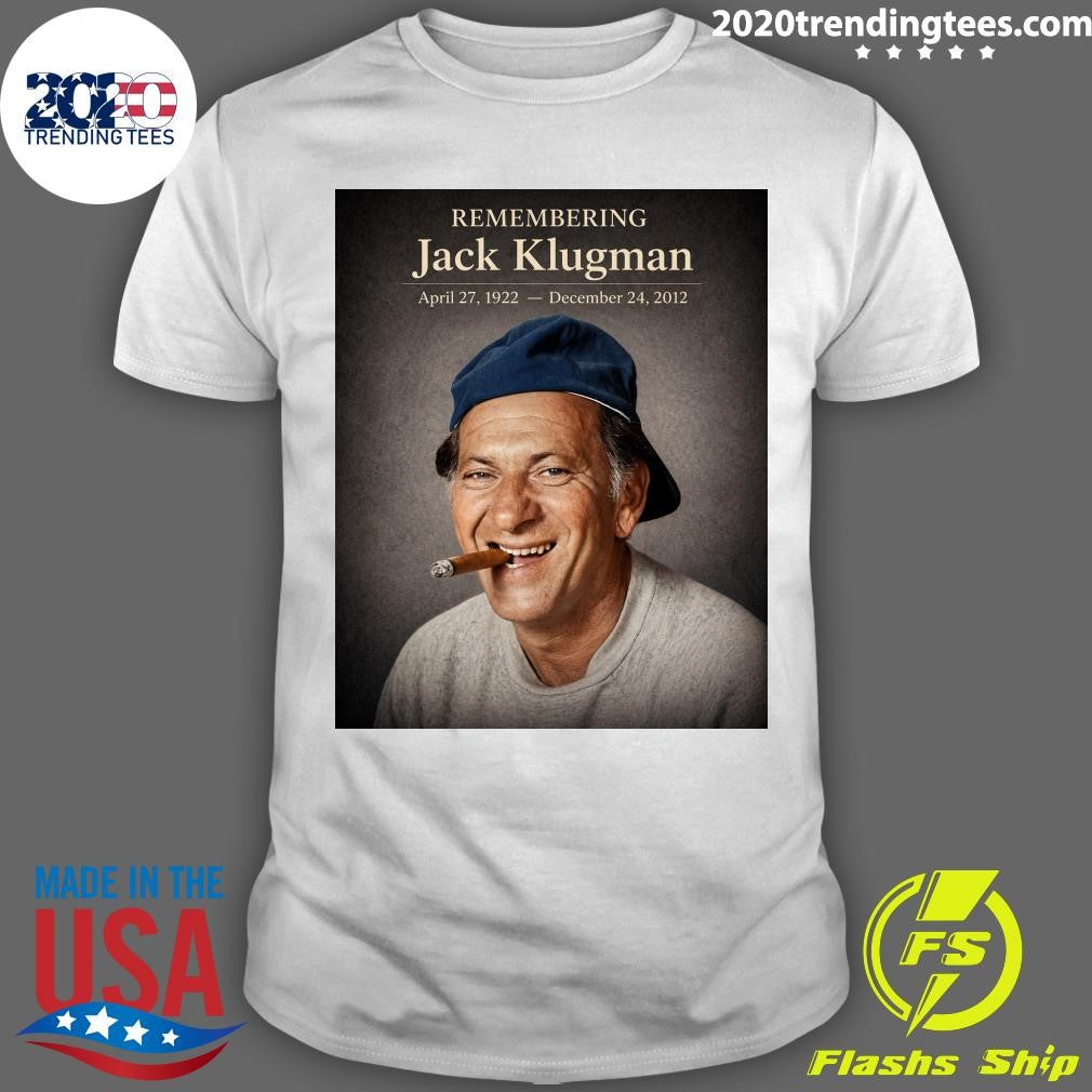 Remembering Jack Klugman April 27, 1922 December 24, 2012 A True Television Legend Shirt