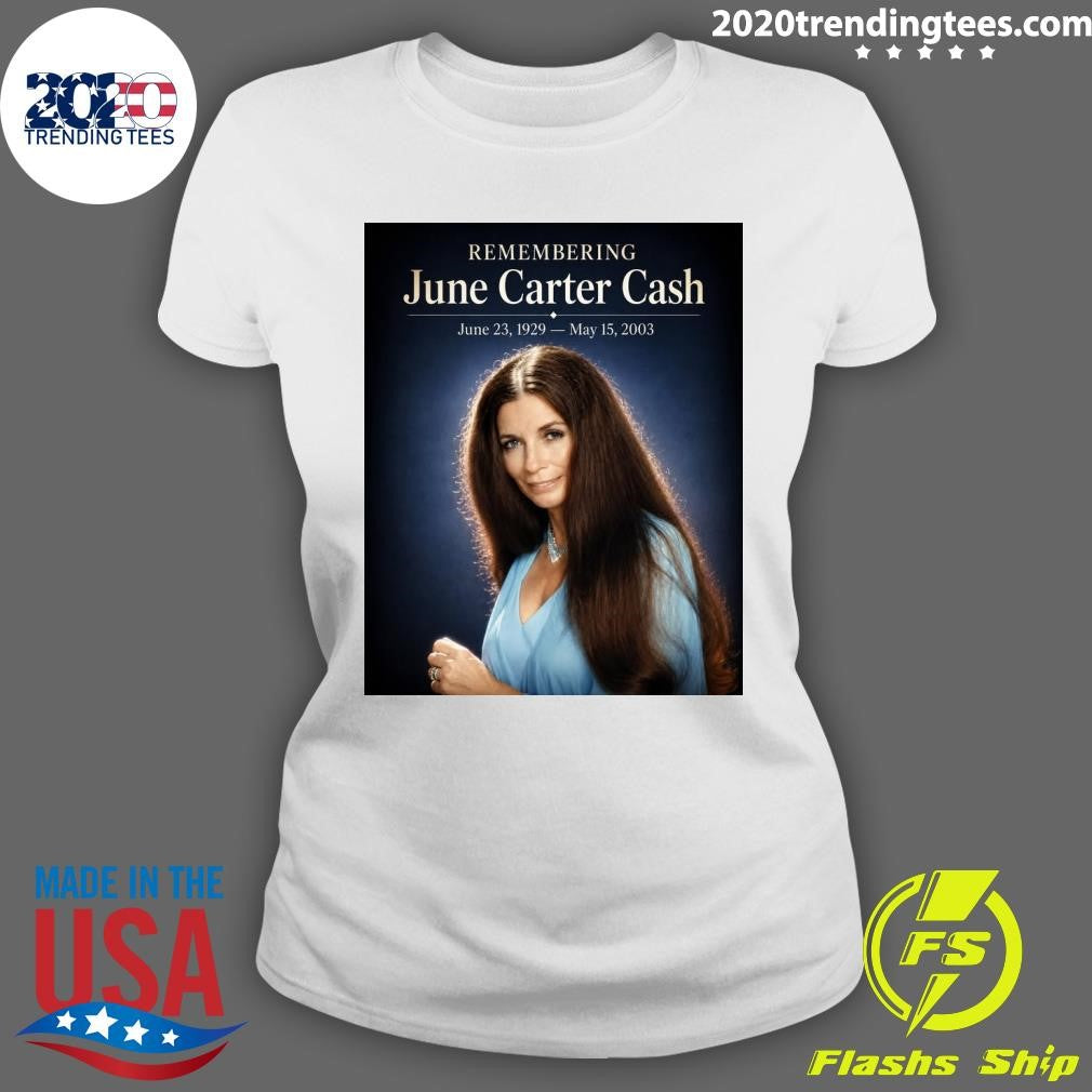Remembering June Carter Cash June 23, 1929 – May 15, 2003 Shirt