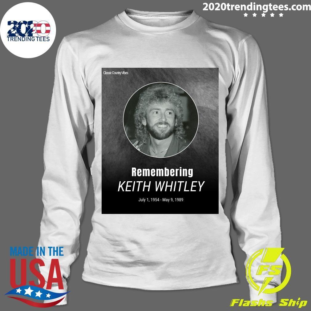 Remembering Keith Whitley July 1, 1954 – May 9, 1989 Shirt