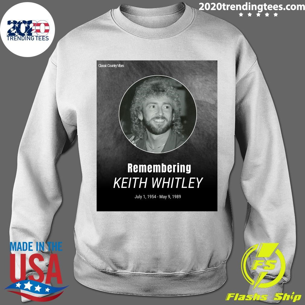 Remembering Keith Whitley July 1, 1954 – May 9, 1989 Shirt