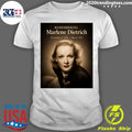 Remembering Marlene Dietrich December 27, 1901 – May 6, 1992 Shirt