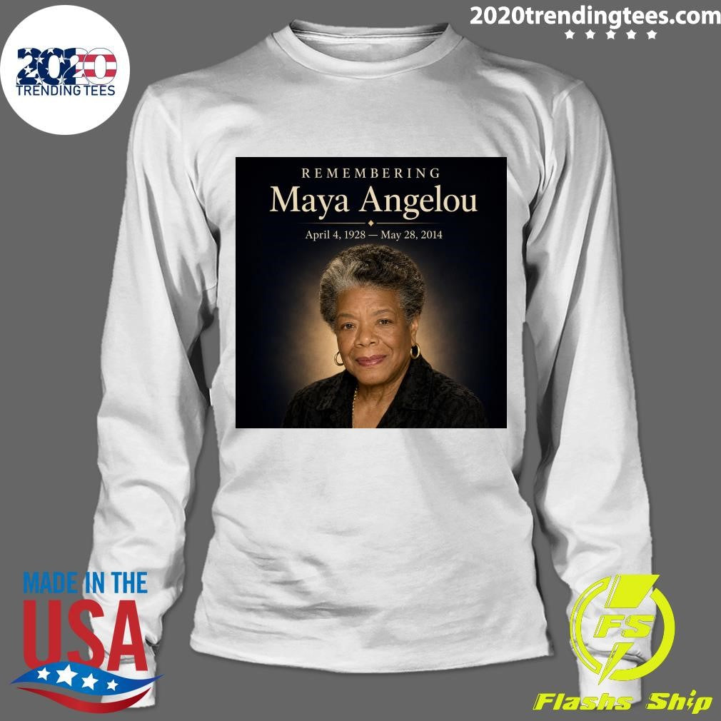 Remembering Maya Angelou April 4, 1928- May 28, 2014 Shirt