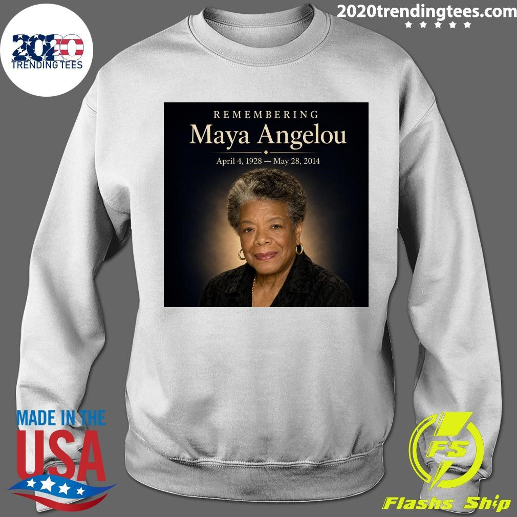 Remembering Maya Angelou April 4, 1928- May 28, 2014 Shirt